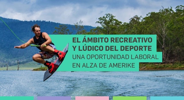 El ámbito recreativo y lúdico del deporte, una oportunidad laboral en alza para los licenciados/as en Ciencias del Deporte y de la Actividad Física de Amerike