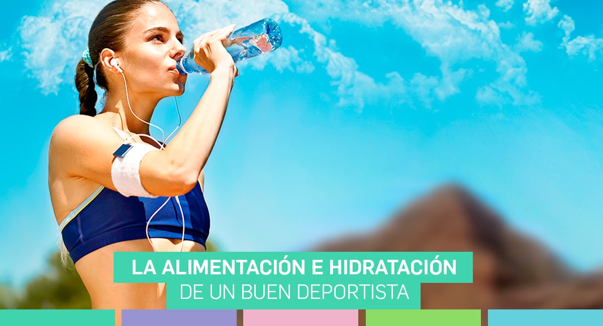 La alimentación e hidratación de un buen deportista