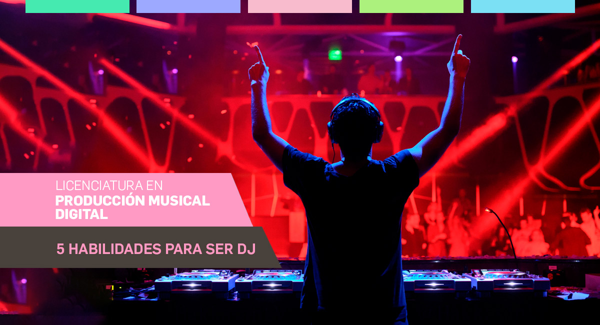 5 habilidades para ser DJ